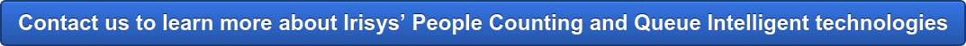 Contact us to learn more about Irisys’ People Counting and Queue Intelligent technologies